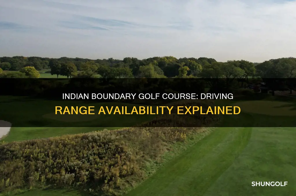does indian boundary golf course have a driving range