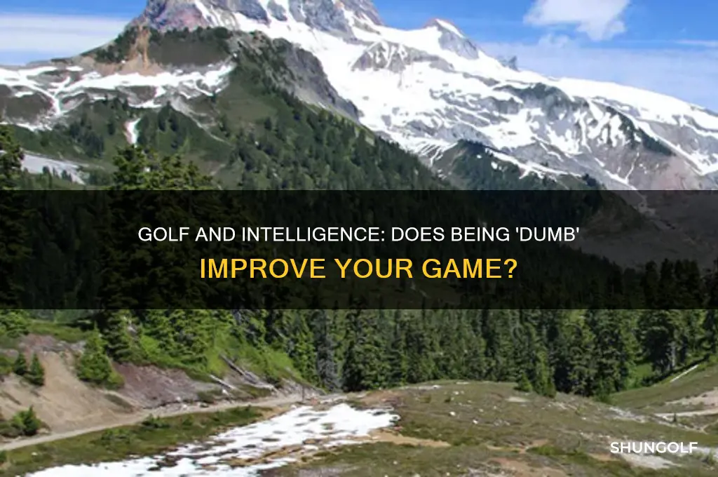 does it help to be dumb to play golf well