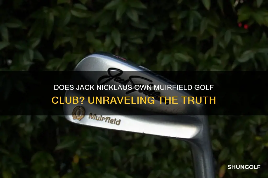 does jack nicklaus own muirfield golf club