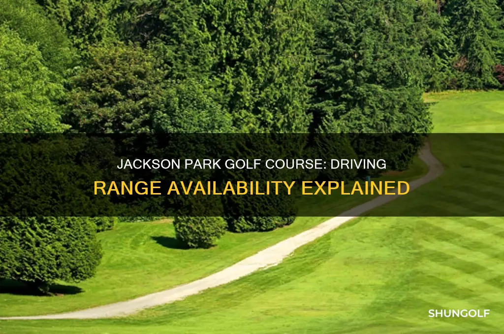 does jackson park golf course have a driving range