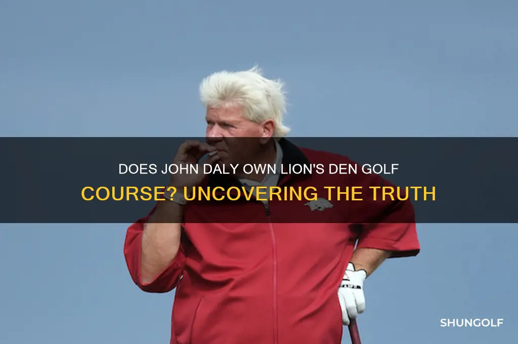 does john daly own the lions den golf course