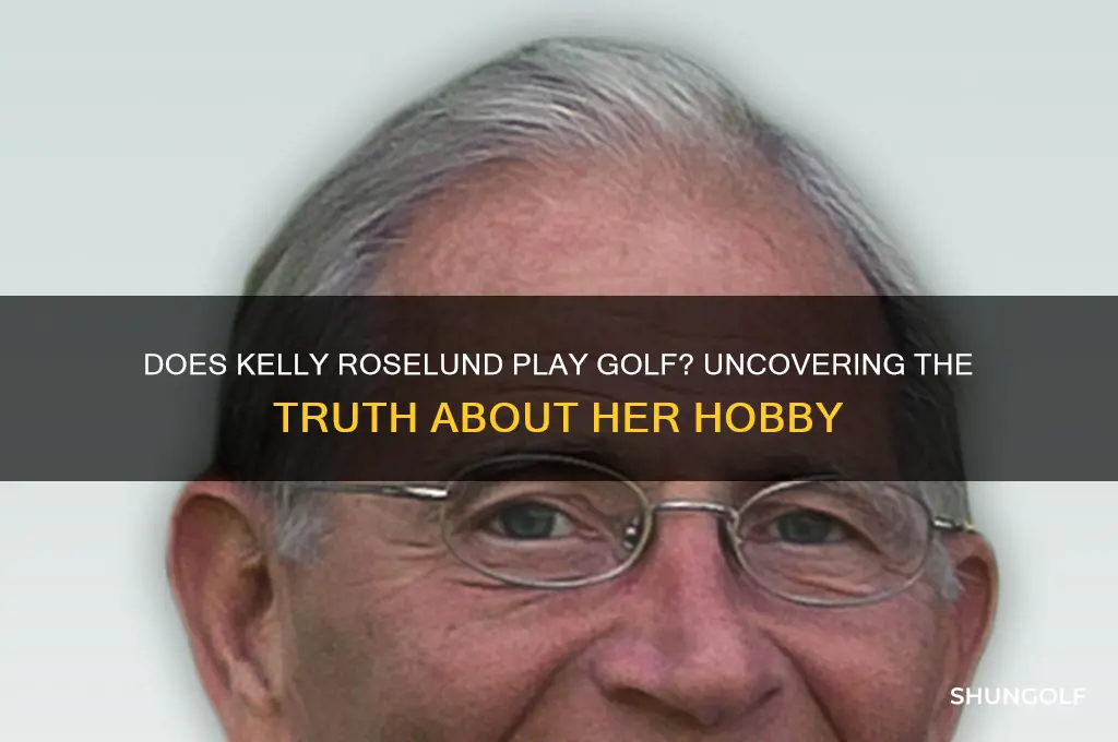 does kelly roselund play golf