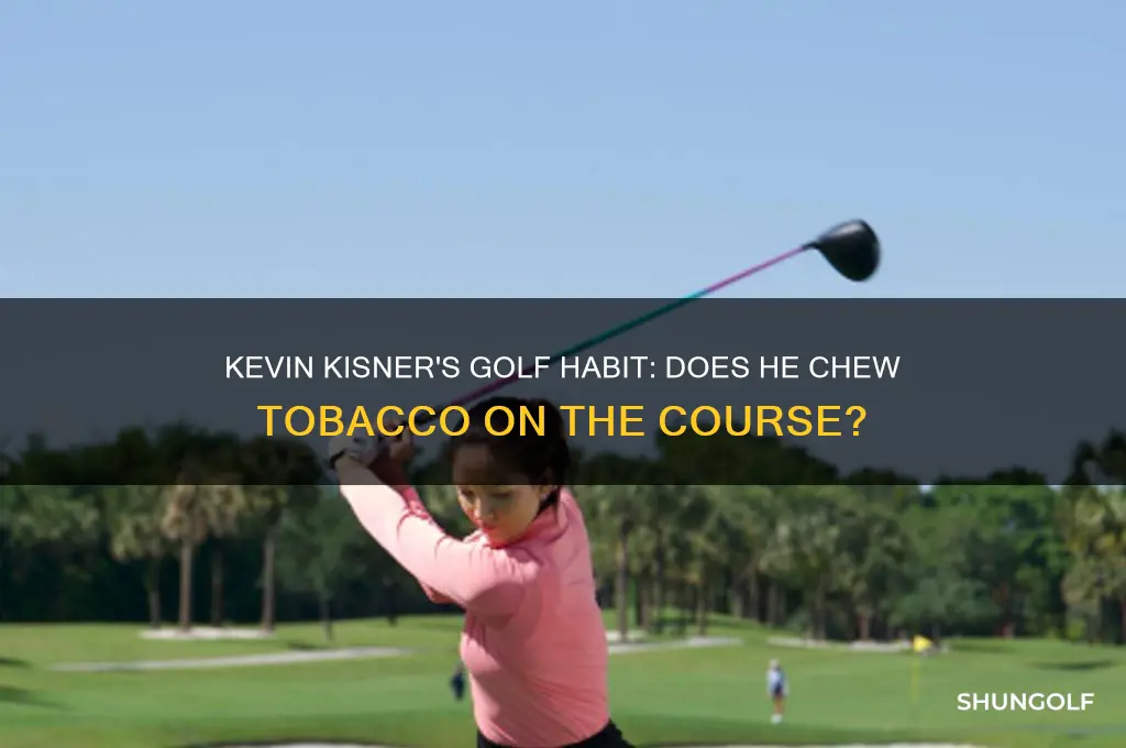 does kevin kisner chew tobacco while playing golf