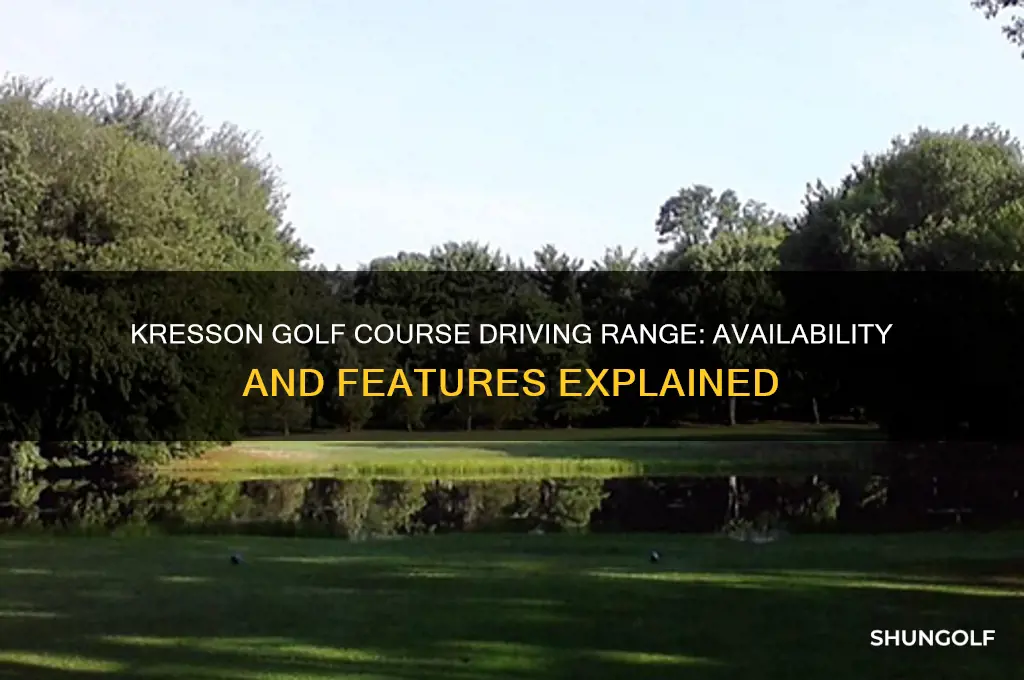 does kresson golf course have a driving range