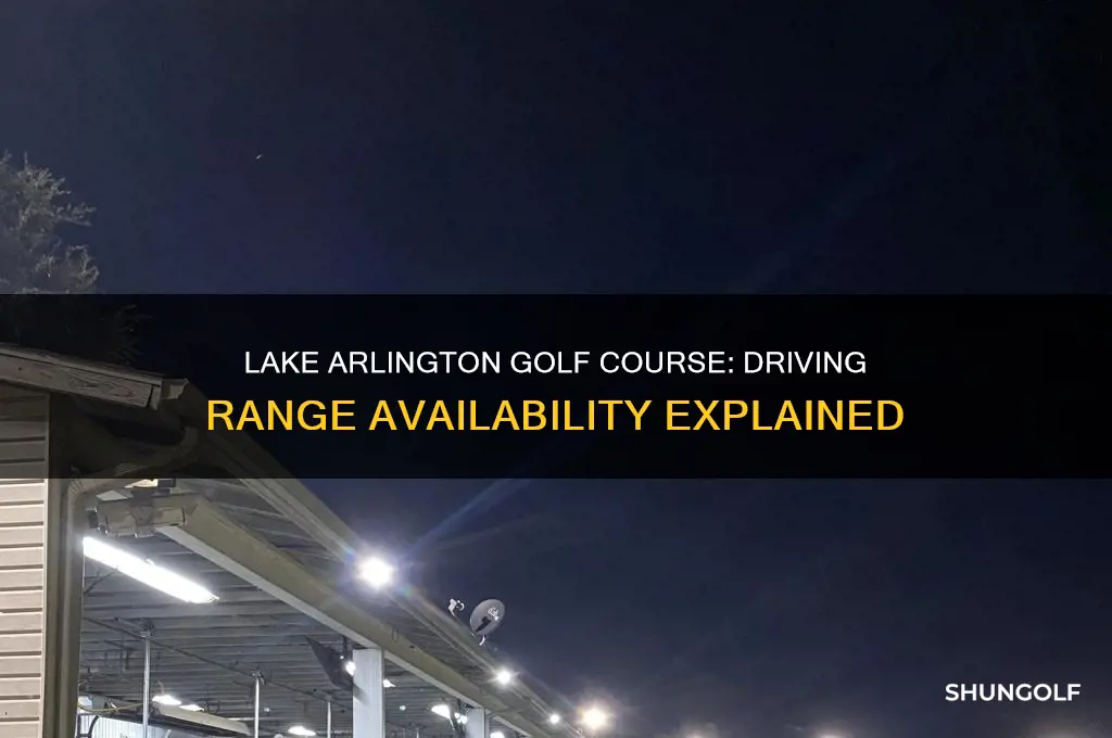 does lake arlington golf course have a driving range