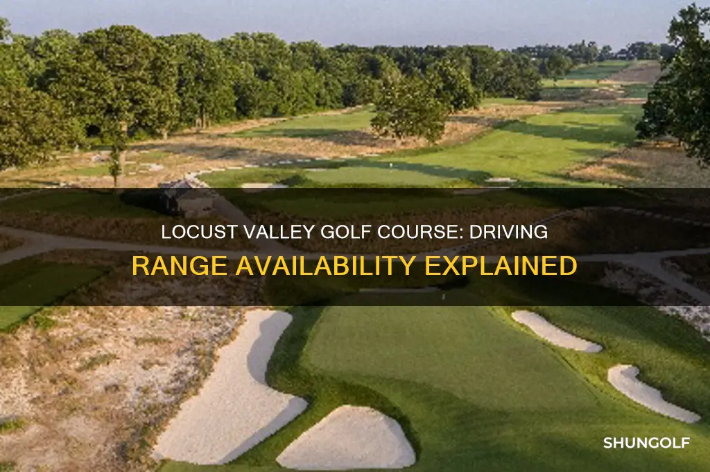 does locust valley golf course have a driving range