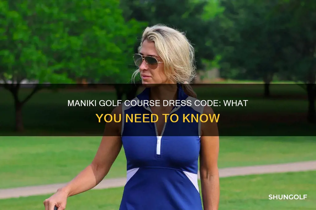 does maniki golf course have a dress code