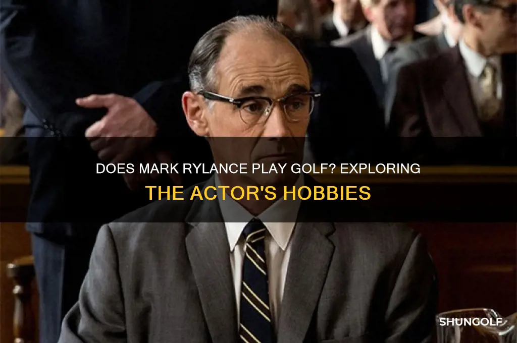 does mark rylance play golf