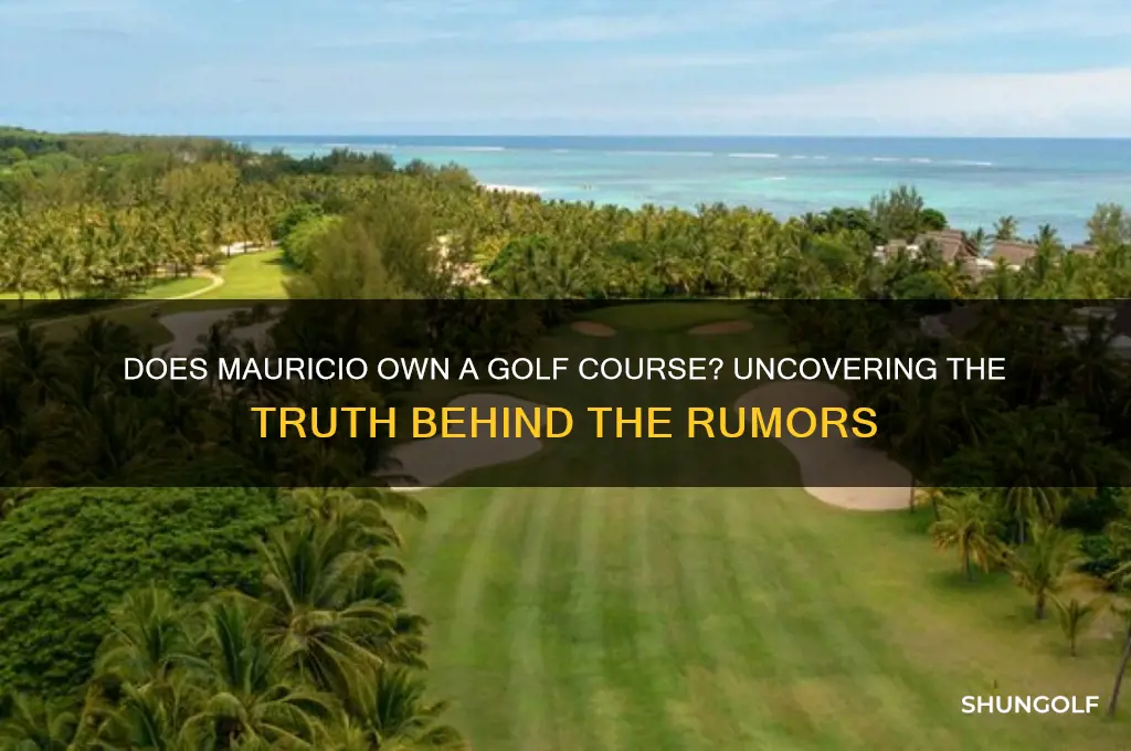 does mauricio own a golf course