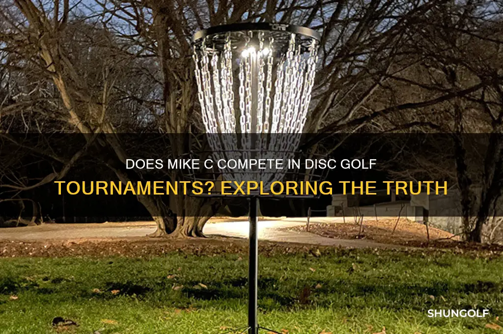 does mike c play disc golf tournaments