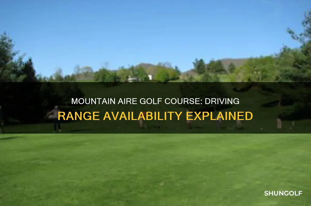 does mountain aire golf course hace a driving range