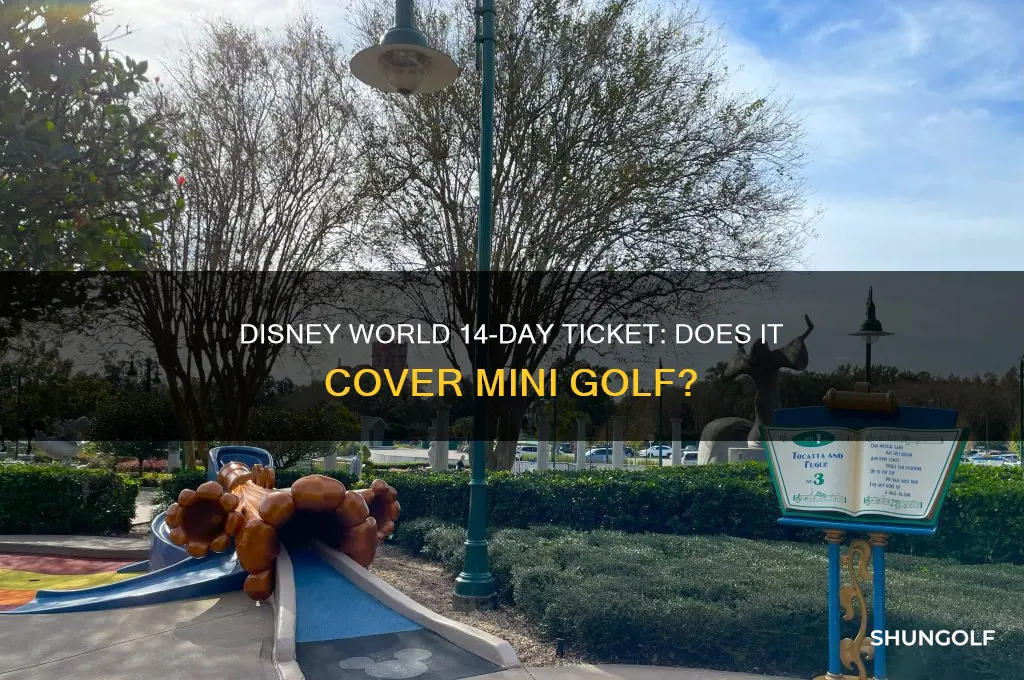 does my disneyworld 14 day ticket include mini golf