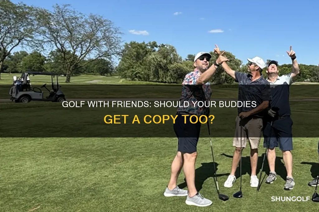 does my friends need a copy of golf with friends
