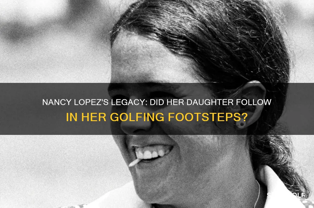 does nancy lopez have a golfer daughter