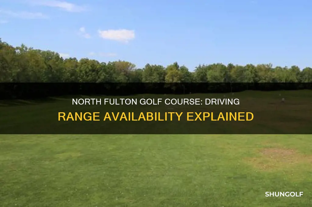 does north fulton golf course have a driving range