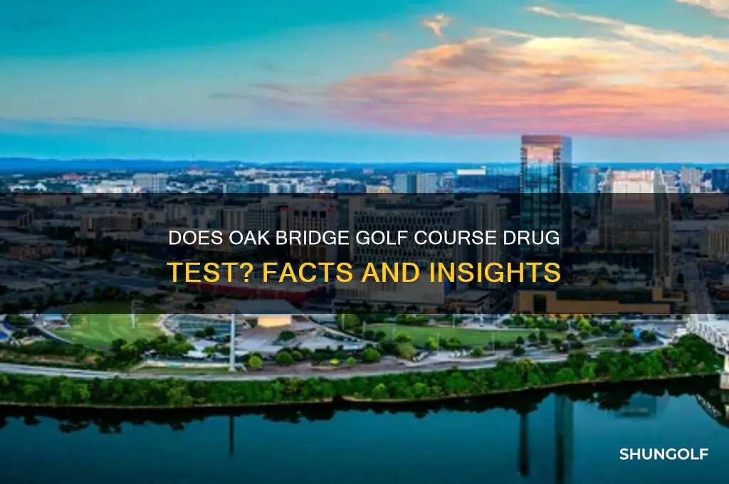 does oak bridge golf course drug test