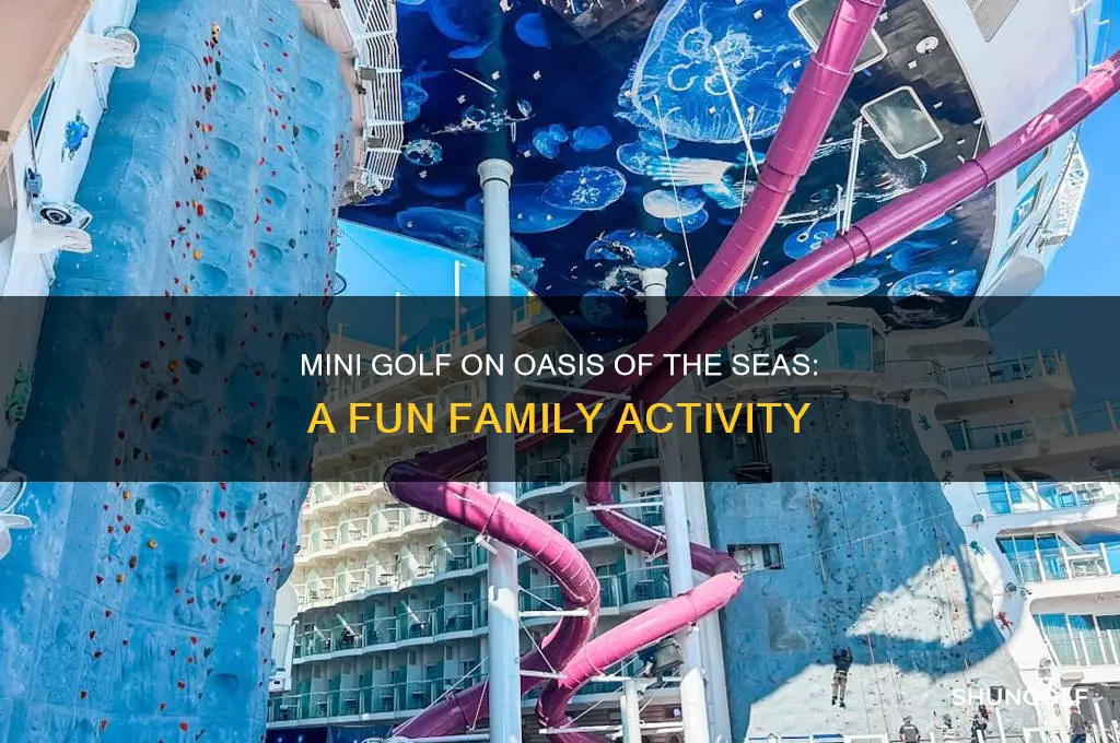 does oasis of the seas have mini golf
