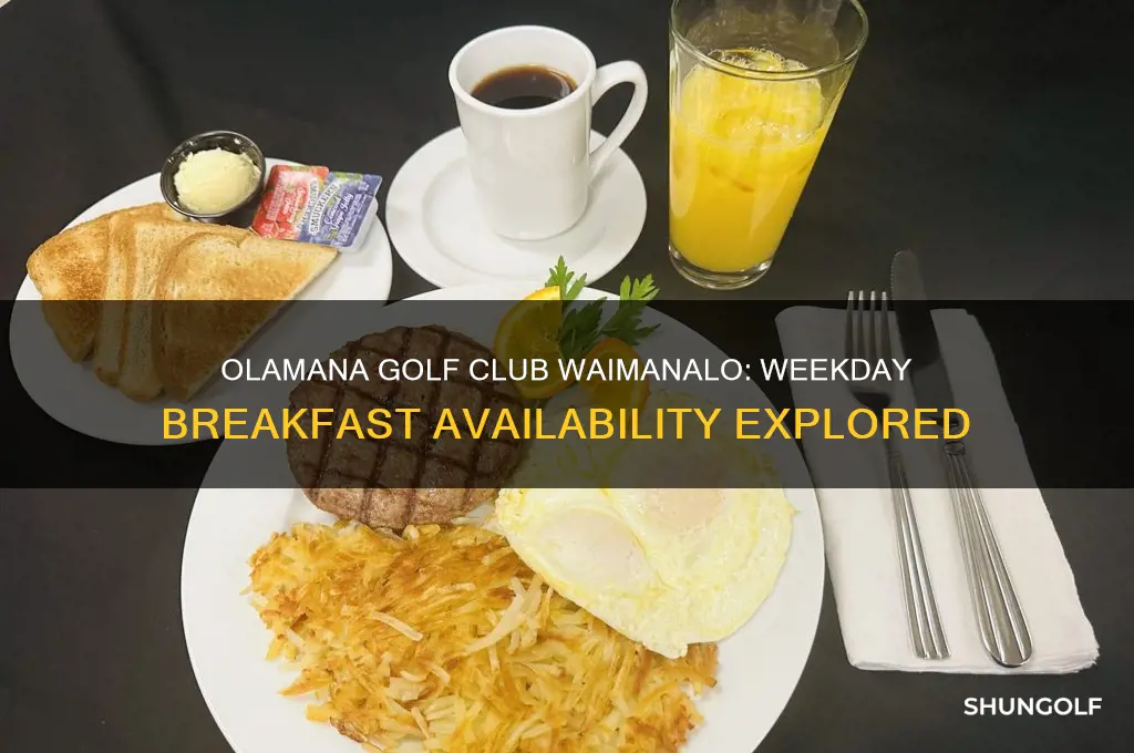 does olamana golf club in waimanalo serve breakfast on weekdays