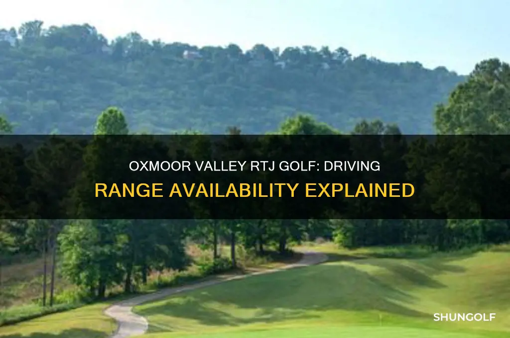 does oxmoor valley rtj golf have a driving range