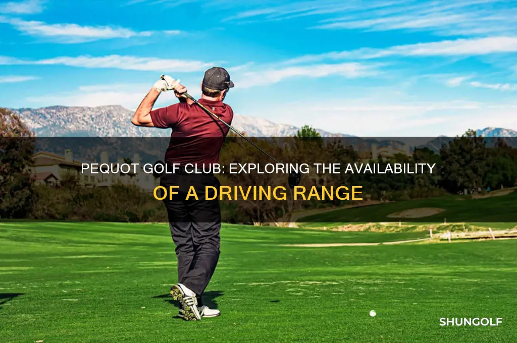 does pequot golf club have a driving range