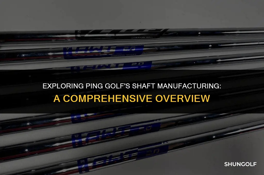 does ping golf manufacture their own shafts