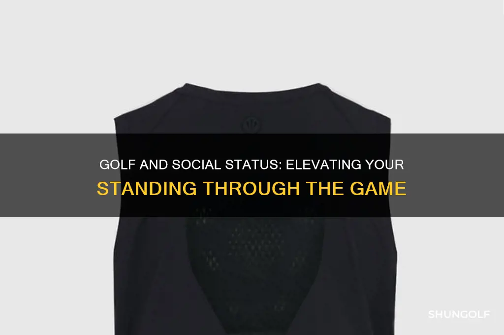 does playing golf improve your social status