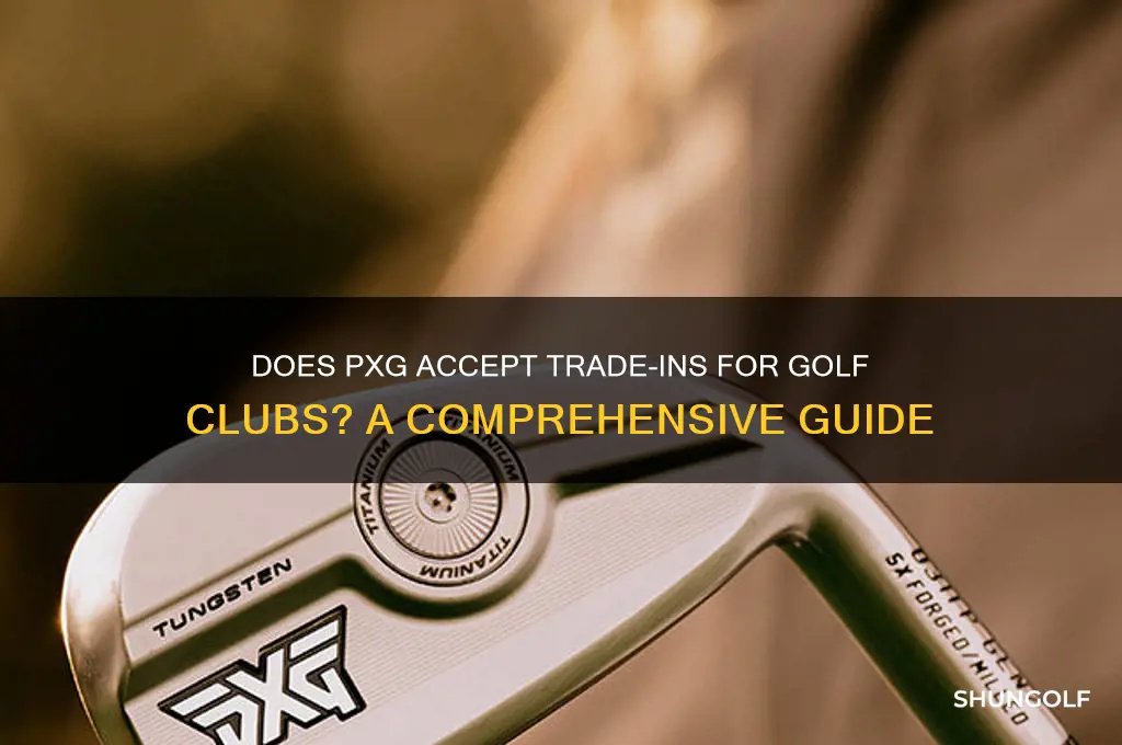 does pxg take trade ins golf clubs