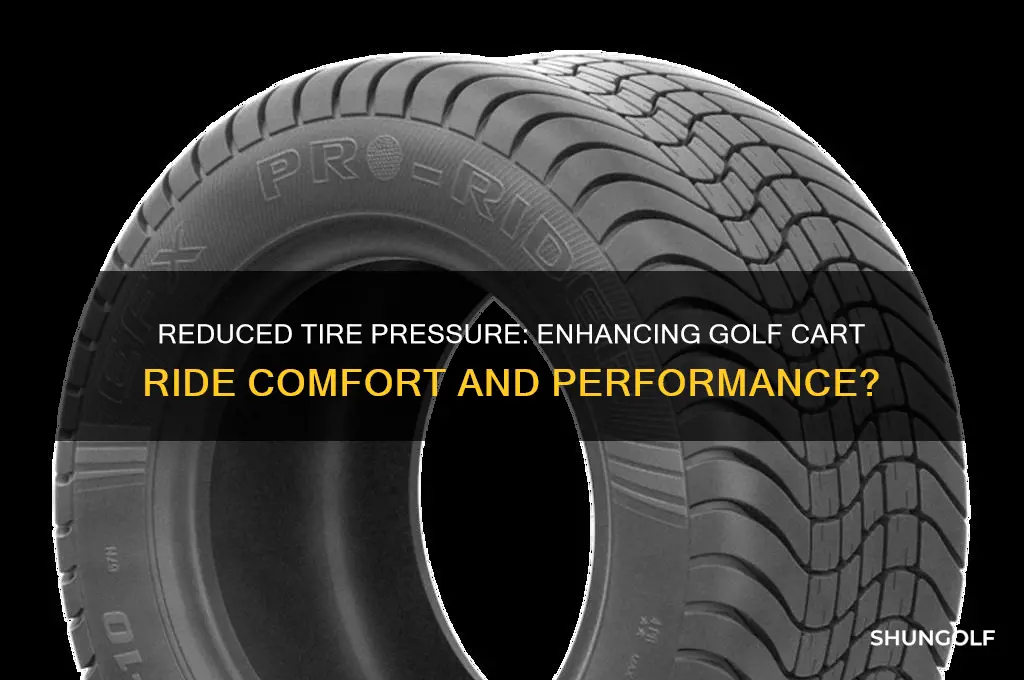 does reduced tire pressure improve golf cart ride