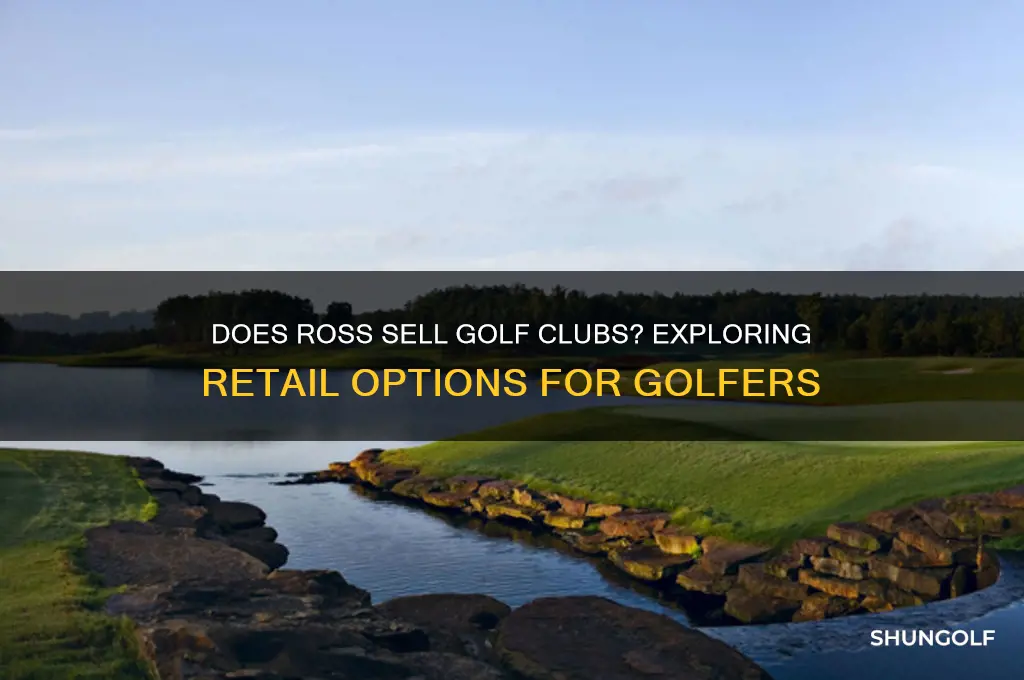 does ross have golf clubs