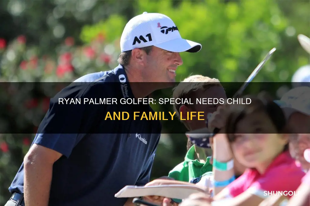 does ryan palmer golfer have a special needs child