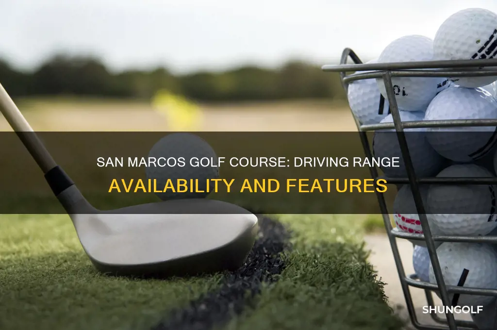 does san marcos golf course have a driving range