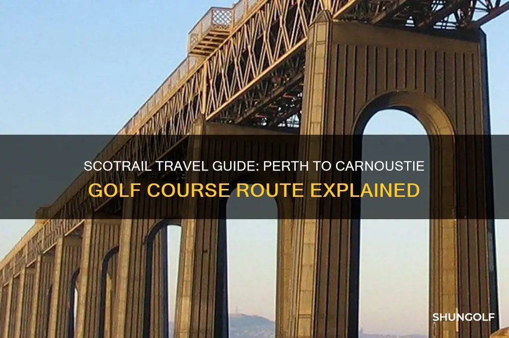 does scotrail go from perth to carnoustie golf course