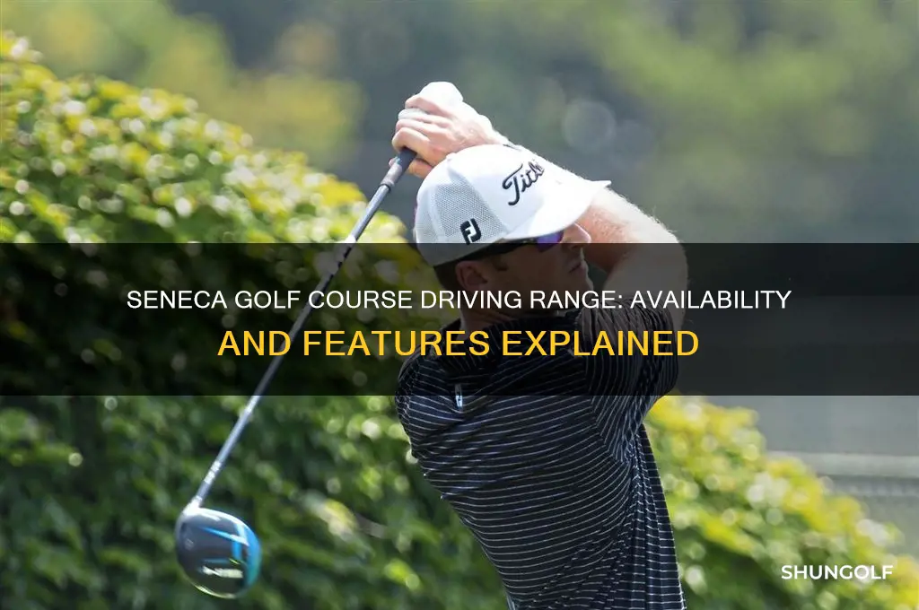 does seneca golf course have a driving range