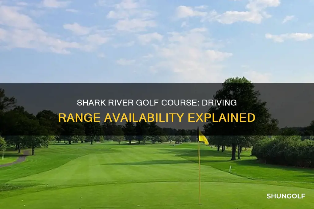 does shark river golf course have a driving range