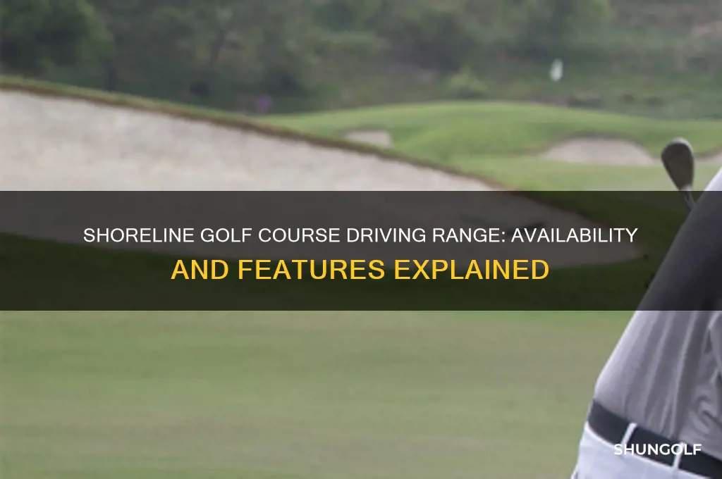 does shoreline golf course have a driving range