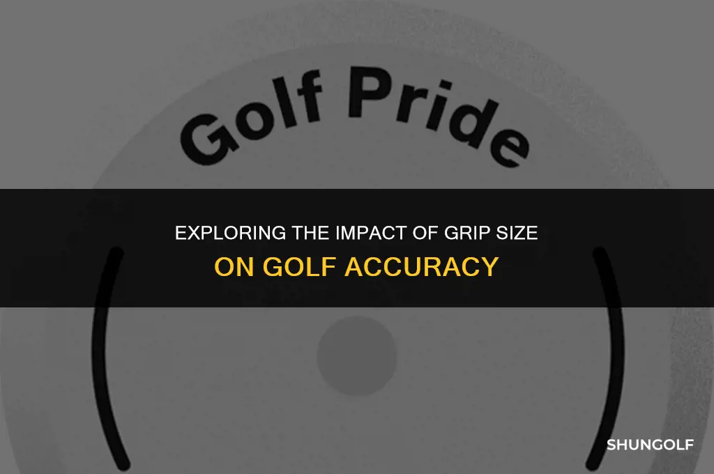 does size of grip affect accuracy golf