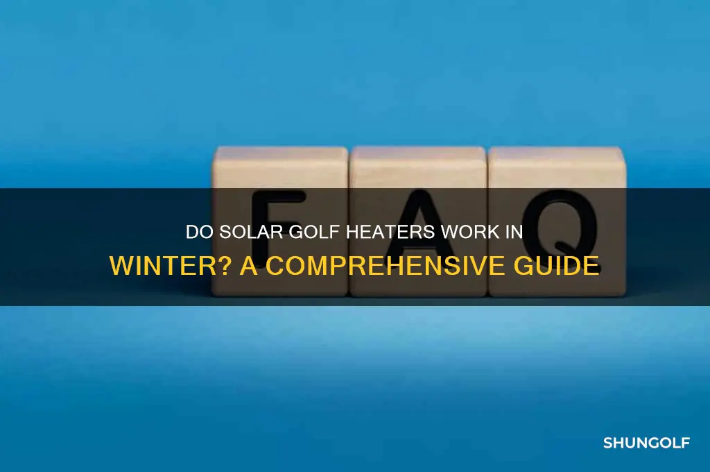 does solar golf heaters work in winter