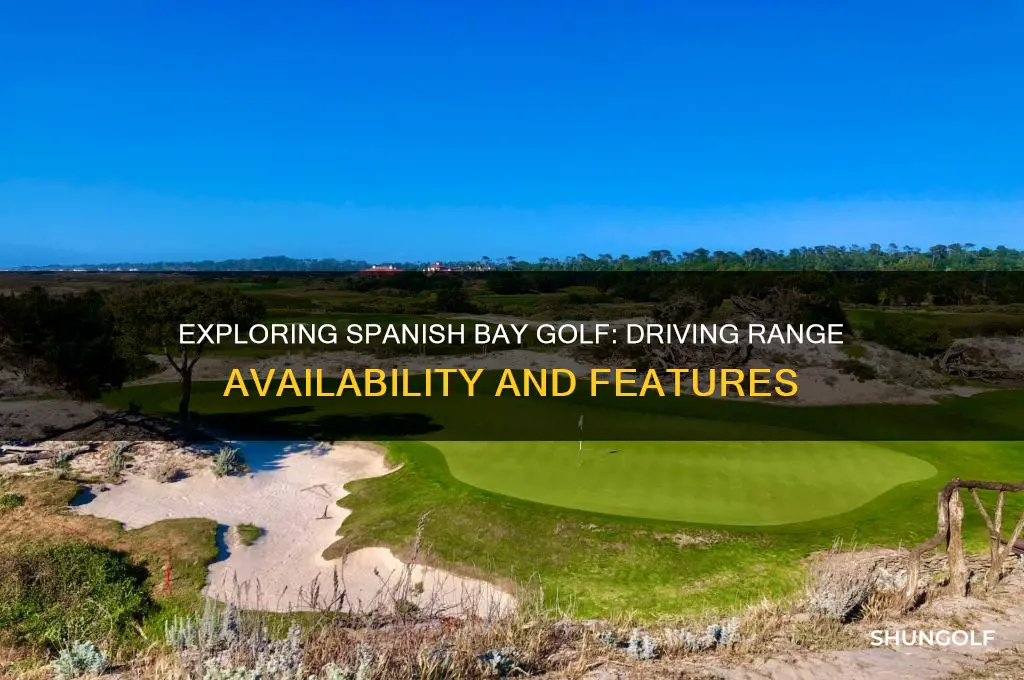 does spanish bay golf have driving range