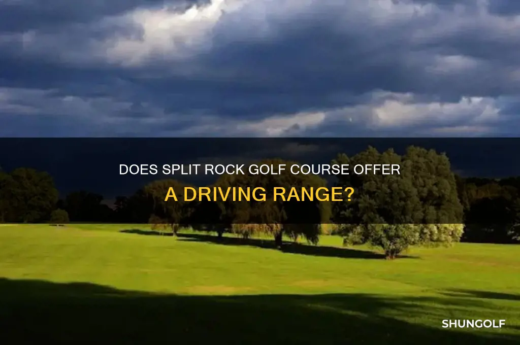 does split rock golf course have a driving range