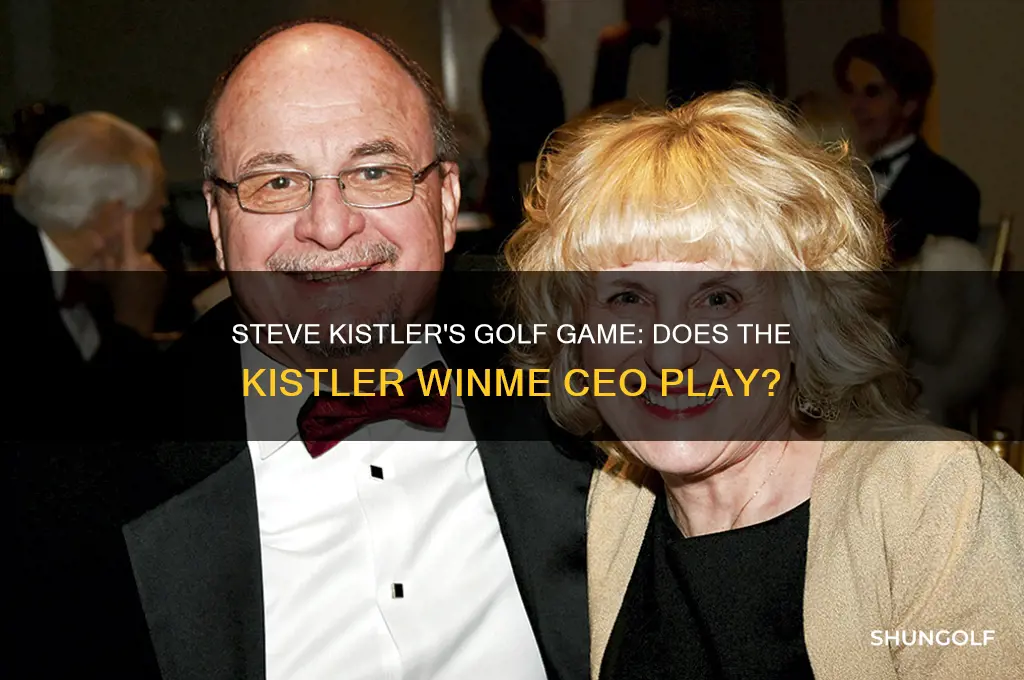 does steve kistler of kistler winme play golf