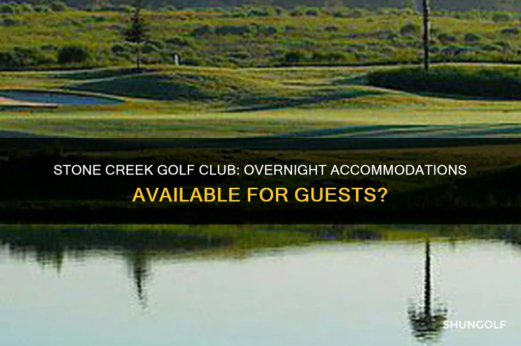 does stone creek golf club have accomodations to stay overnight