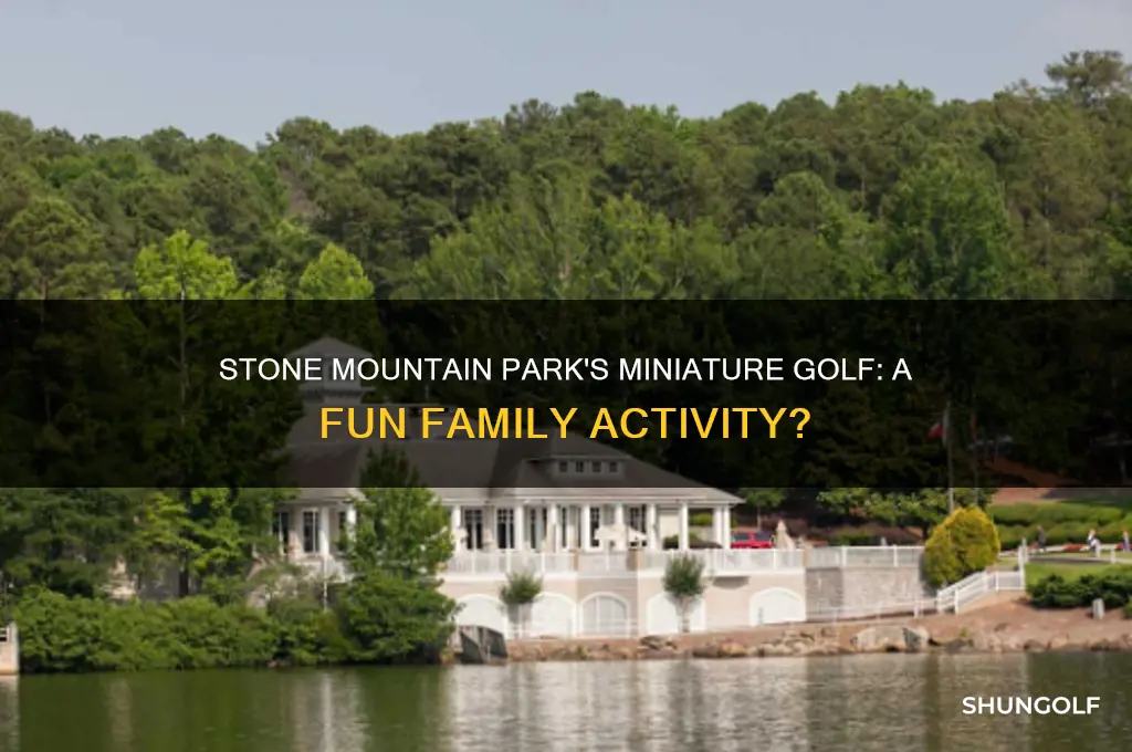 does stone mountain park have miniature golf
