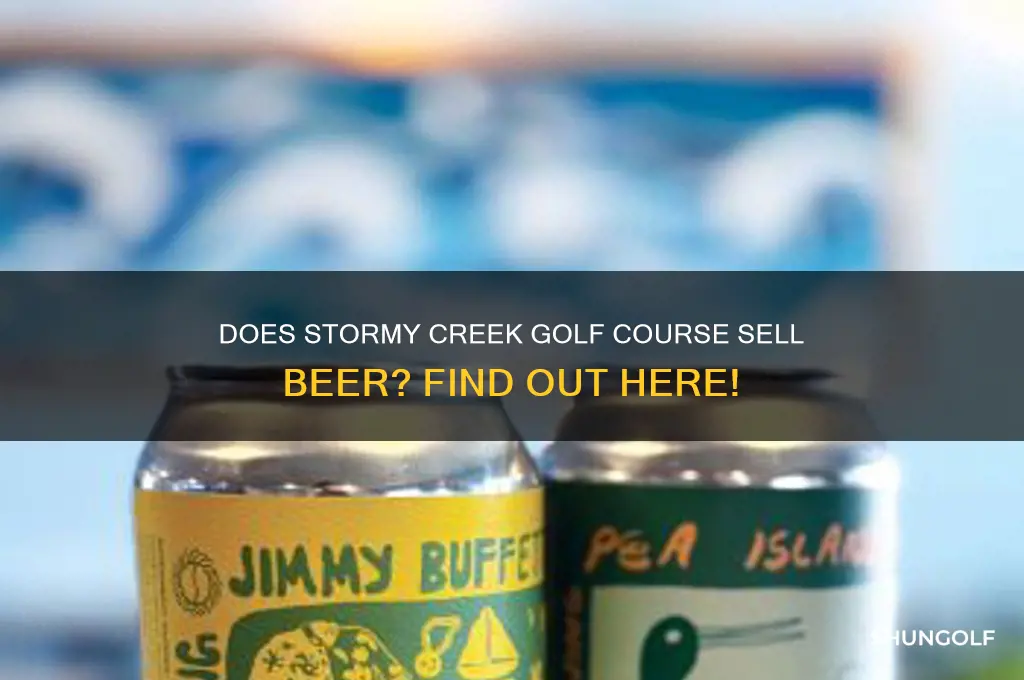 does stormy creek golf course sell beer