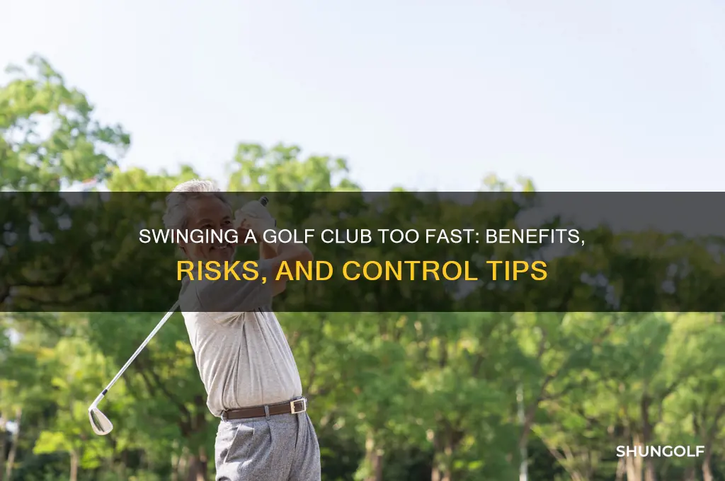 does swinging a golf club too fast