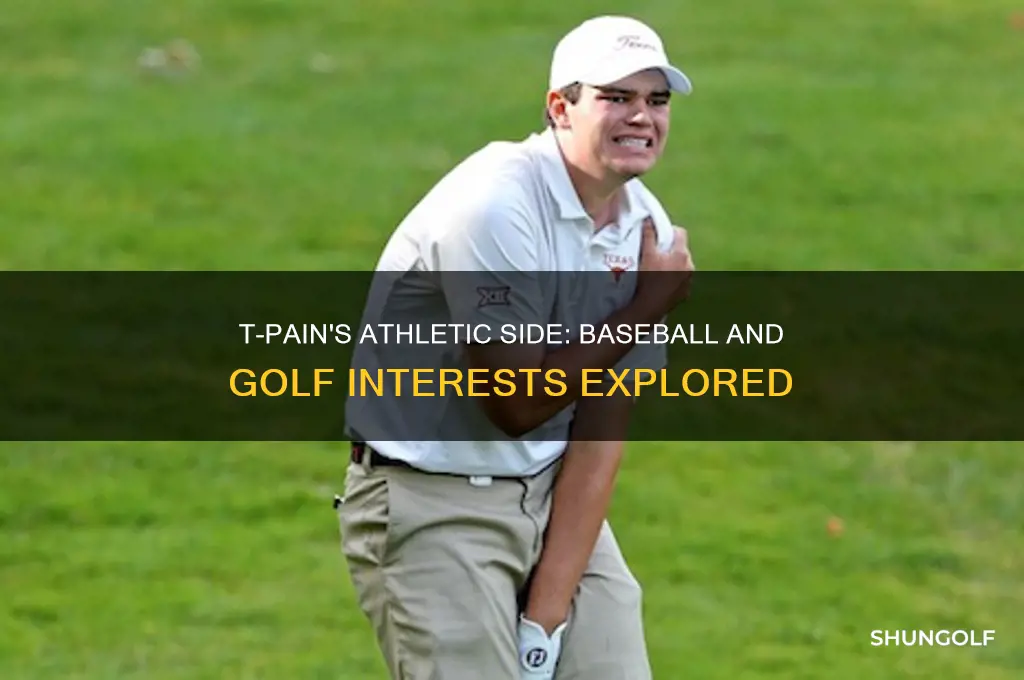 does t pain play baseball and golf