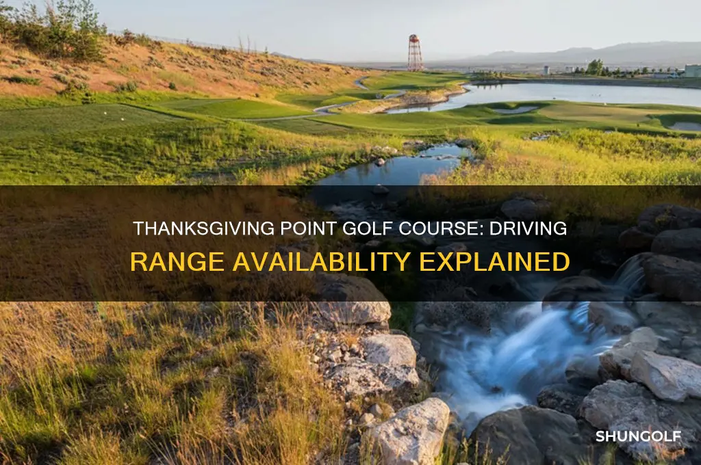 does thanksgiving point golf course have a driving range