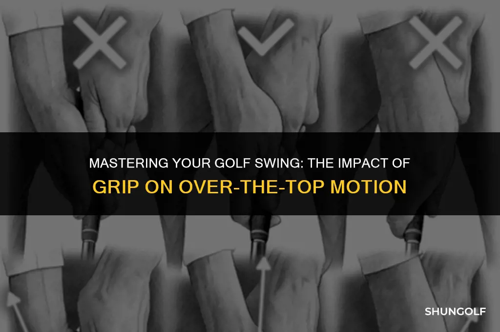 does the golf grip affect coming over the top
