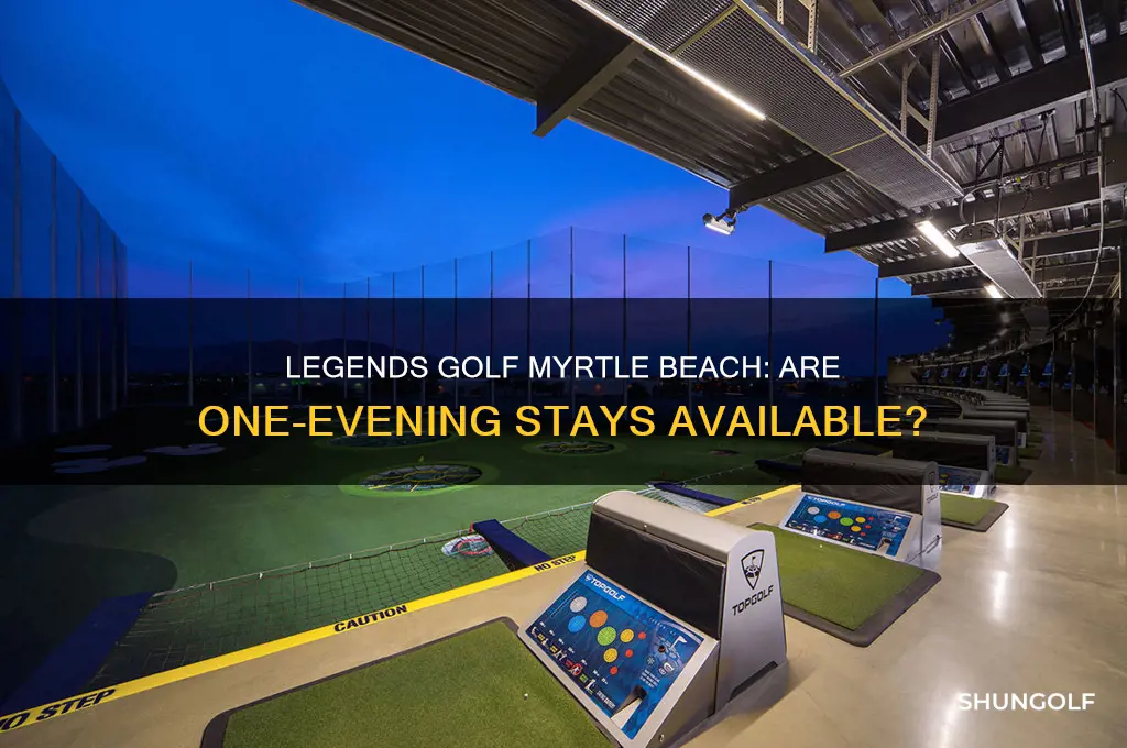 does the legends golf myrtle beach have one evening stays