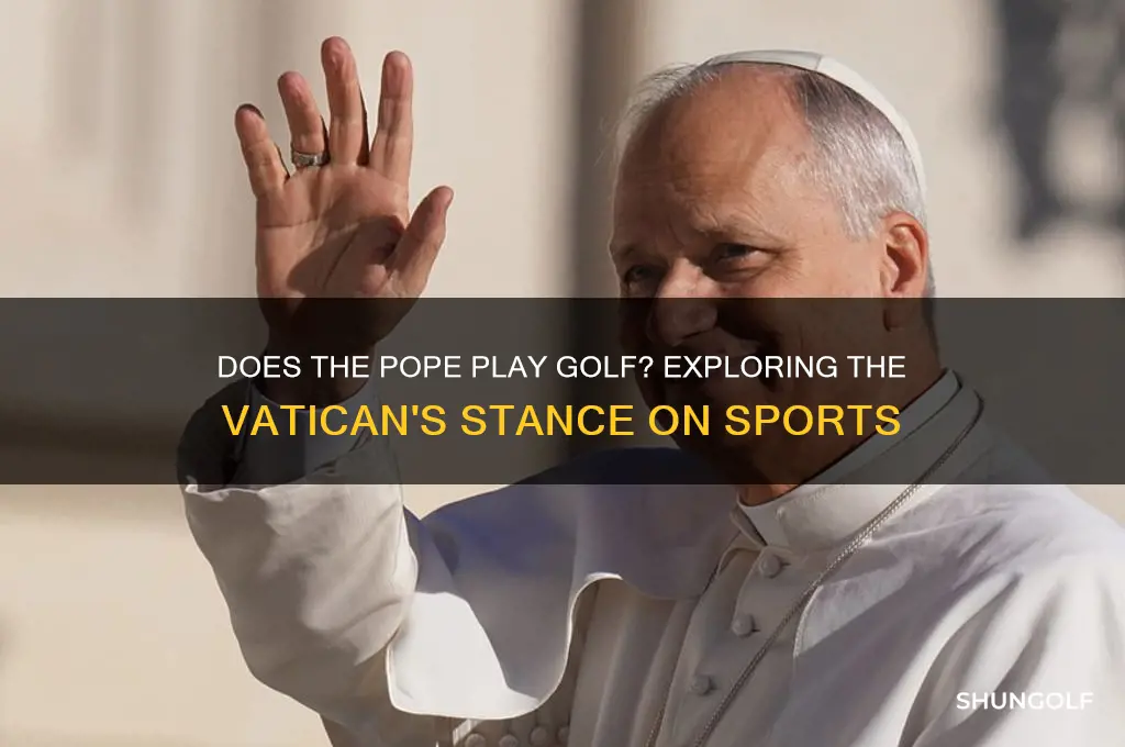 does the pope play golf