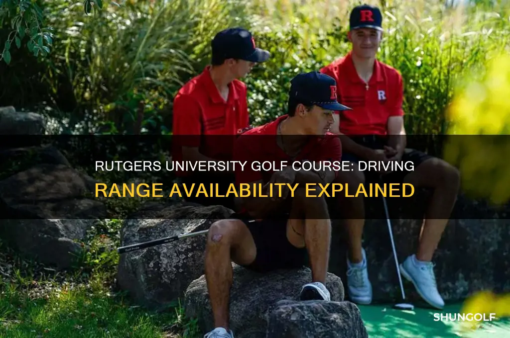 does the rutgers university golf course have a driving range
